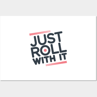 Just Roll With It Posters and Art